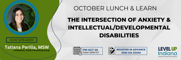 October Lunch & Learn: the Intersection of Anxiety and intellectual and developmental disabilities. 