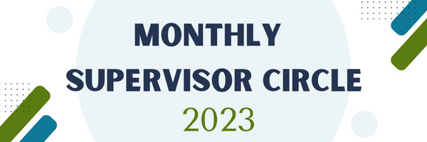 Monthly Supervisor Circle 2023