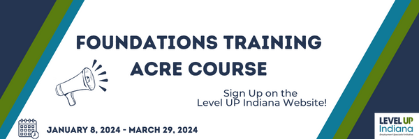 Foundations Training ACRE Course
Sign Up on the Level UP Indiana Website!
January 8, 2024 - March 29, 2024