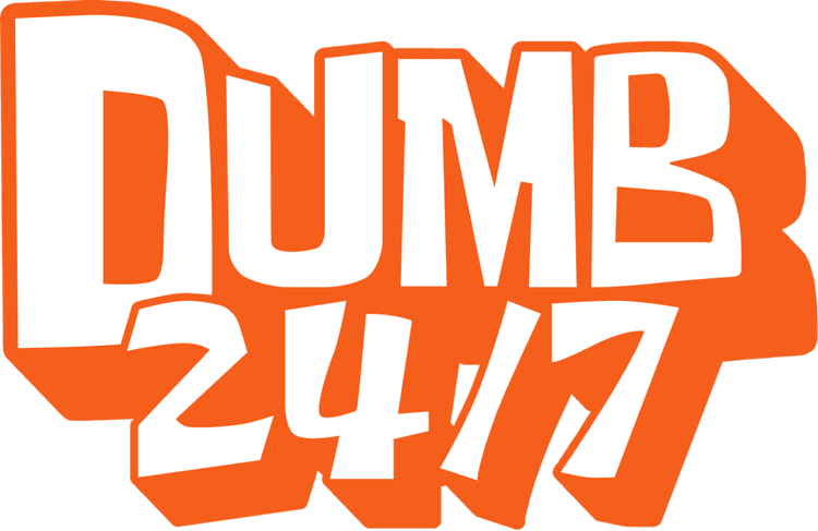 Dumb 24/7