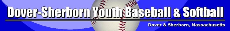 Dover-Sherborn Youth Baseball & Softball Dover & Sherborn, Massachusetts