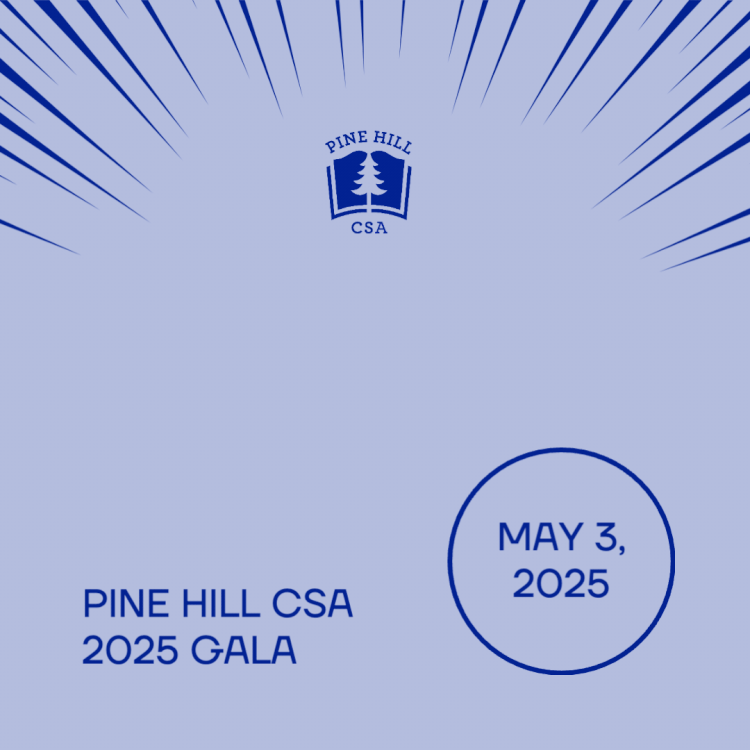 Save the Date Pine Hill CSA 2025 Gala May 3, 2025