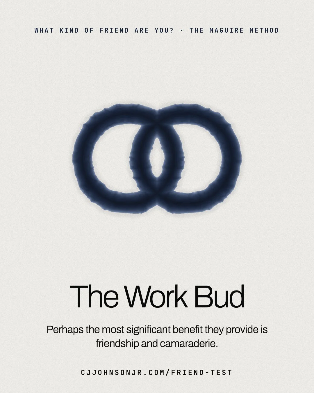 Friend Test result card: The Work Bud. Perhaps the most significant benefit they provide is friendship and camaraderie.