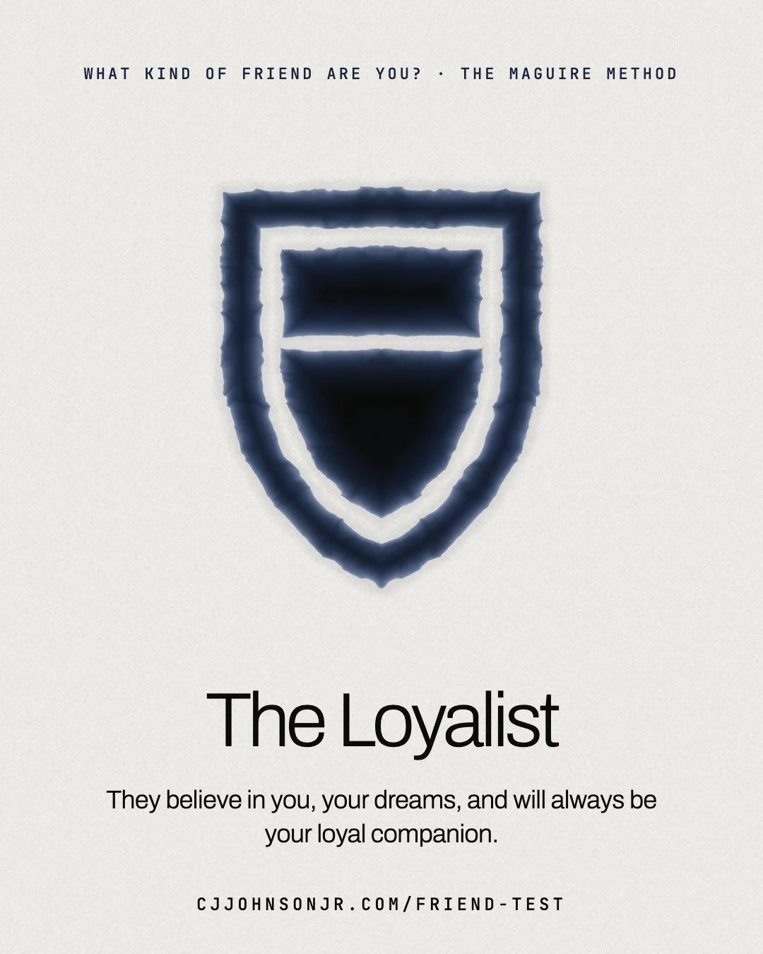 Friend Test result card: The Loyalist. They believe in you, your dreams, and will always be your loyal companion.
