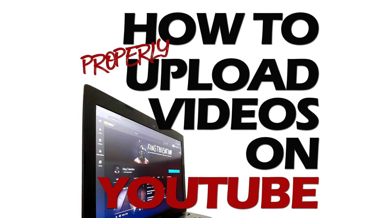 How To Properly Upload Videos On