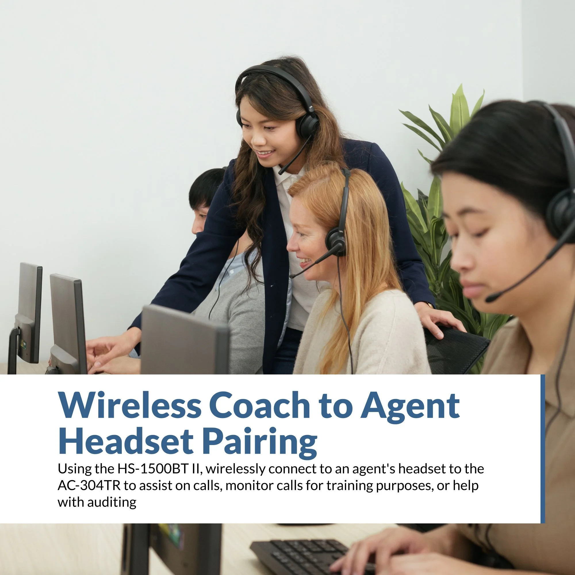 Call center coaching scenario showing a coach assisting agents using the HS-1500BT II wirelessly paired with AC-304TR headsets for training and call monitoring