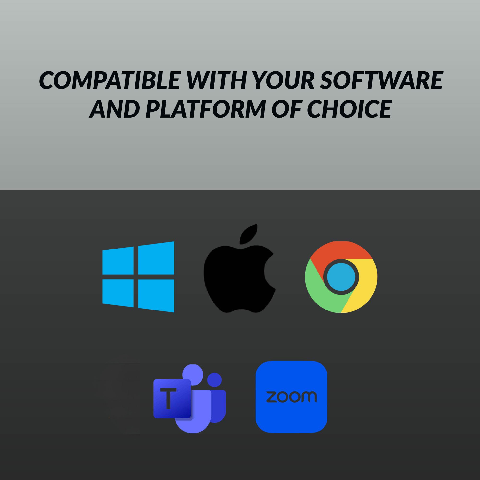 Compatible with your software and platform choice