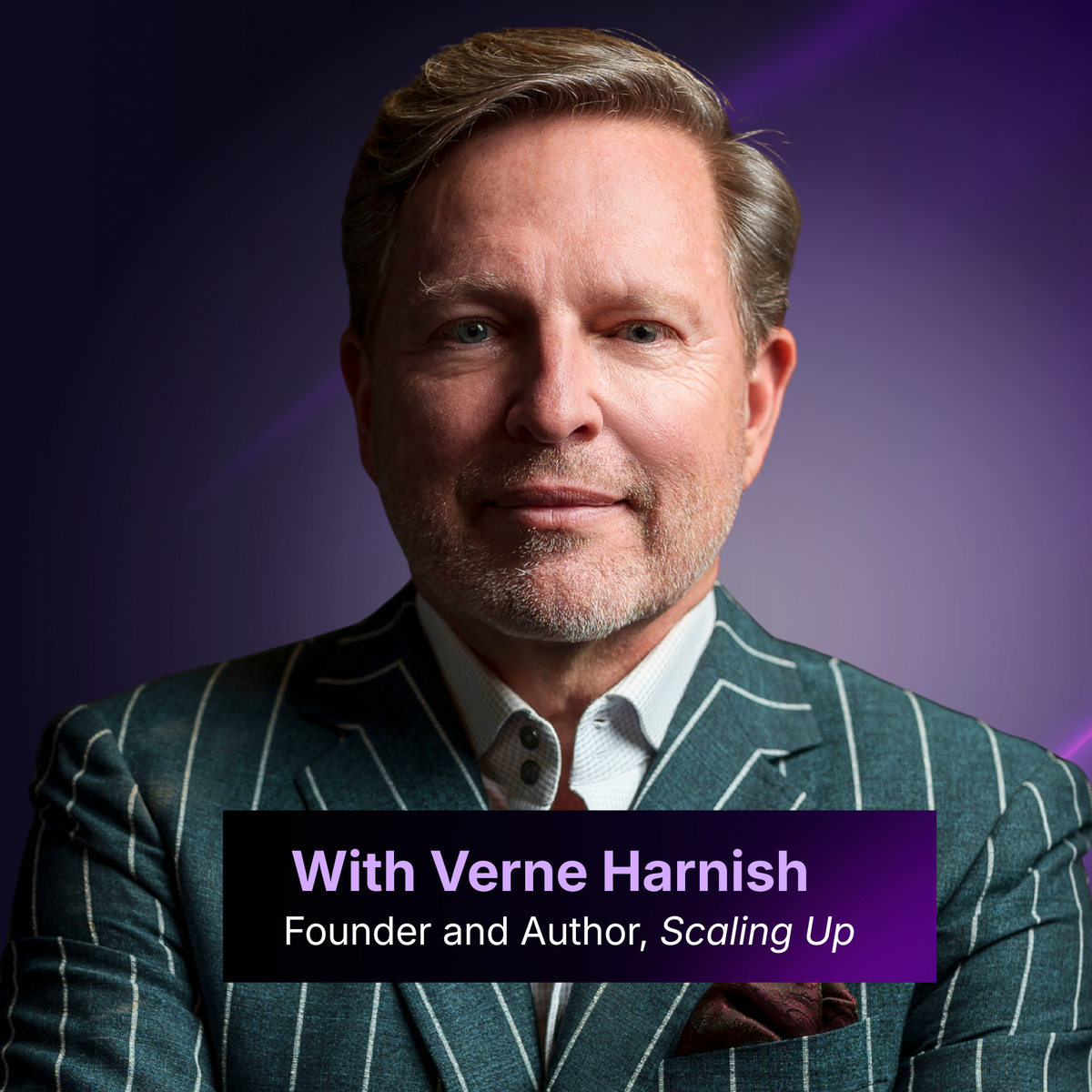 Verne Harnish, Founder and Author, Scaling Up
