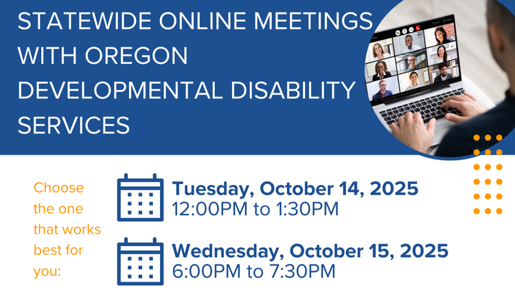 Graphic showing two calendar icons and text that reads statewide online meetings with Oregon Developmental Disability Services. Click link for info.