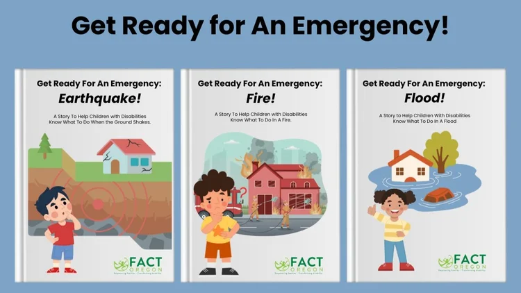 Get ready for an emergency. Pictures of three storybooks. Each shows a child looking at an image representing an earthquake (ground shakes), fire (house in flames), or flood (house and car under water).