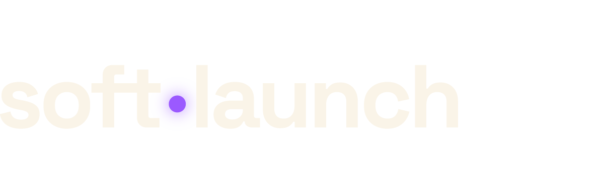 soft&bull;launch