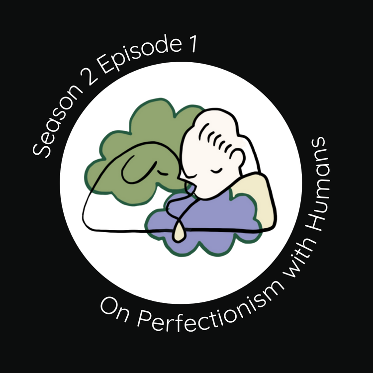 Image has black background with a white circle in center. A line drawing of human-dog bond hugged by green and purple clouds fills the circle. In white words around the circle, "Season 2 Episode 1, On perfectionism with humans"