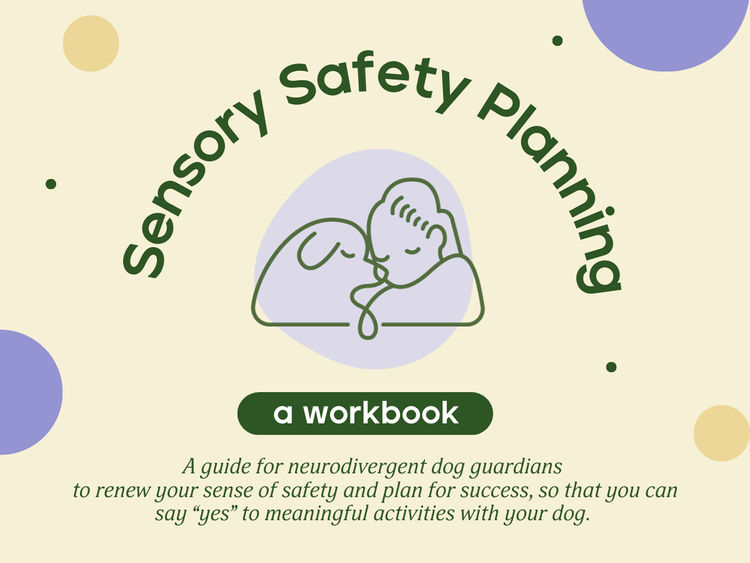 Image has custard background with lavender, peach, and green puppy spots. The words "Sensory Safety Planning" arch over a center line drawing of human and dog connecting in closed-eye breath. Below, the words "a workbook" in white inside green oval.