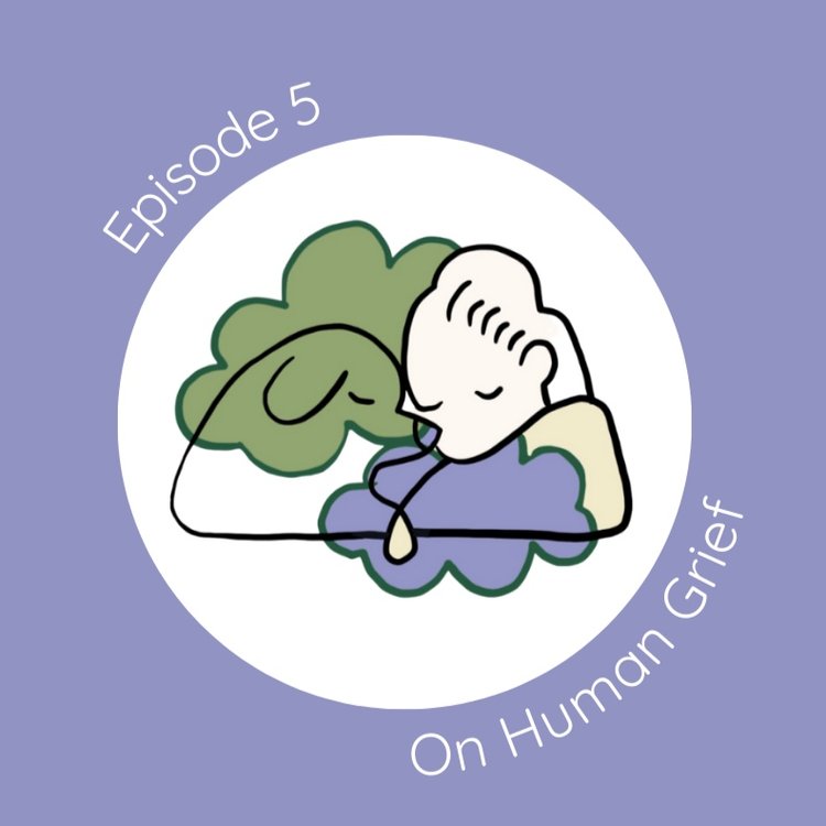 Image shows a line drawing of human and dog nestled together in a closed-eye breath. Words "Episode 5" are above left and "On Human Grief" below right. Lavender and moss green clouds embrace the duo in a white circle set on a lavender background.