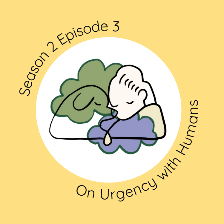 Image has peach custard background with a white circle in center. A line drawing of human-dog bond hugged by green and purple clouds fills the circle. In white words around the circle, "Season 2 Episode 3, On urgency with humans"