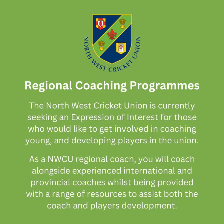 Northwest Cricket Union are seeking expression of interest from coaches seeking to be involved in regional coaching programmes