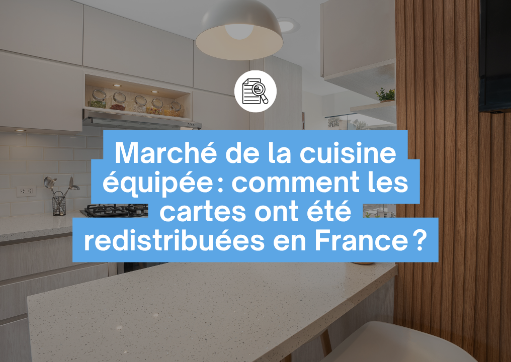 Cartographie du marché français des cuisines équipées