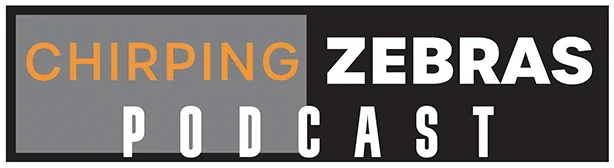 Chirping Zebras Podcast