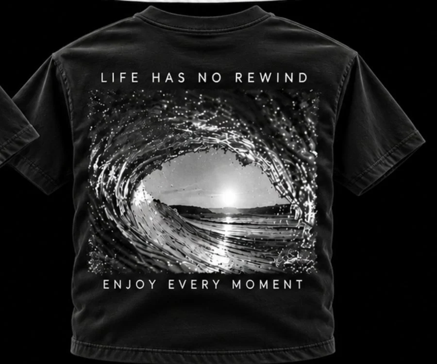 Black 30ST tee, back print: a wave with “Life has no rewind / Enjoy every moment”