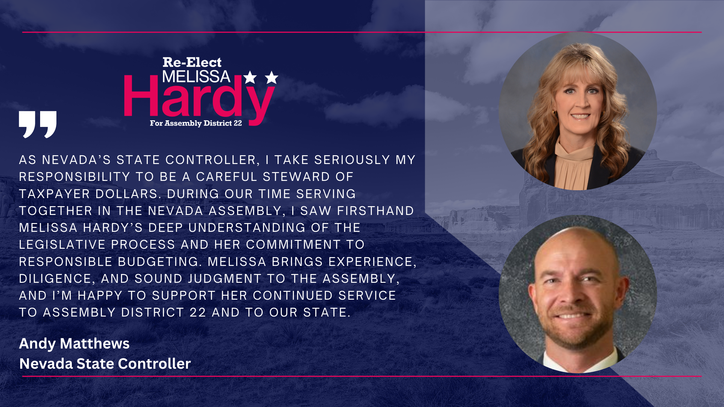 Andy Matthews, Nevada State Controller, endorsement of Melissa Hardy. He praises her understanding of the legislative process and her commitment to responsible budgeting.