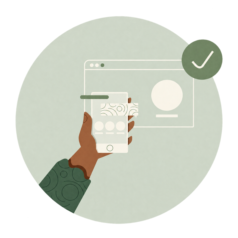 A brown hand holds a phone in front of a simple browser window and checkmark, within a sage circle.
