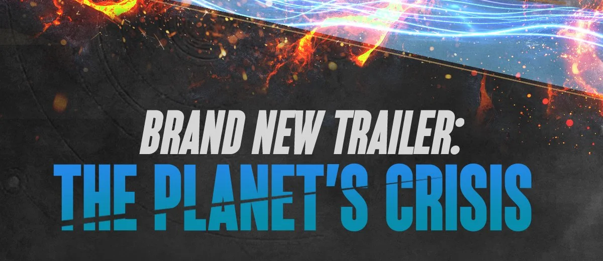 Brand new trailer: The Planet's Crisis