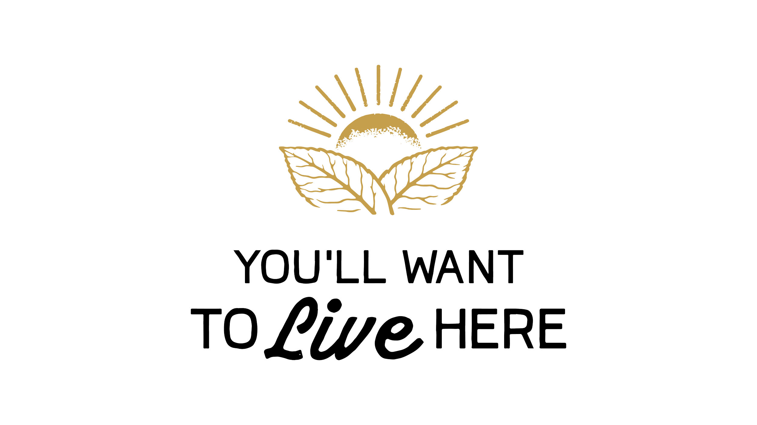 You'll Want To Live Here tagline lockup with sun icon