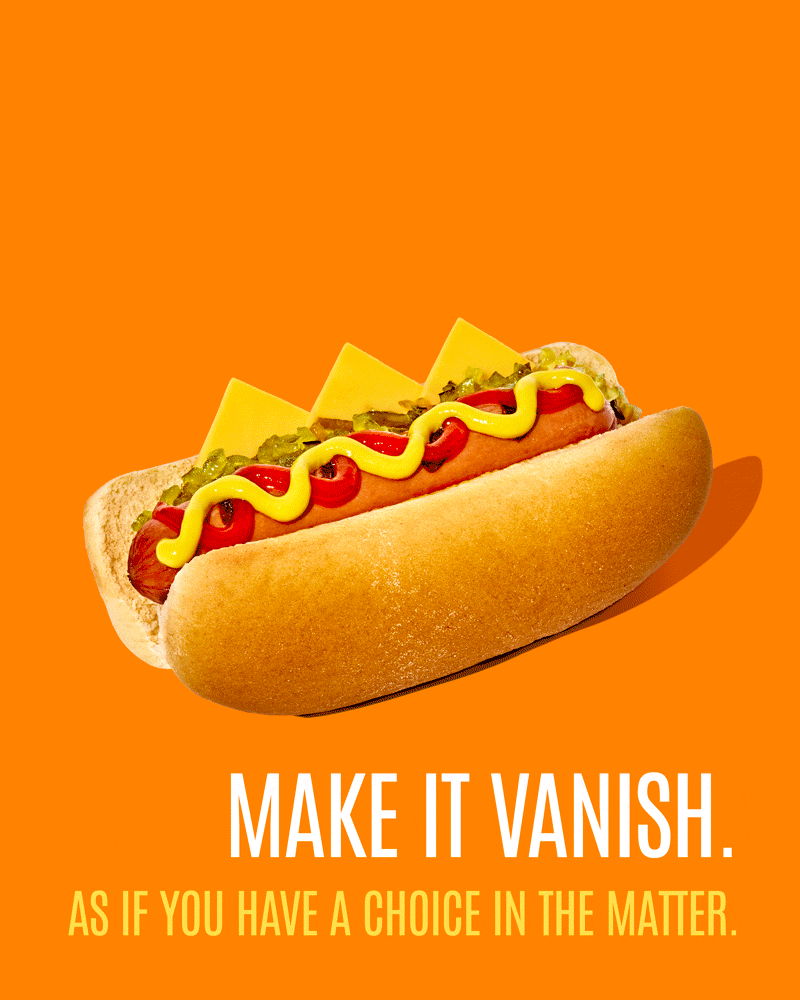 Make it vanish. AS if you had a choice in the matter.