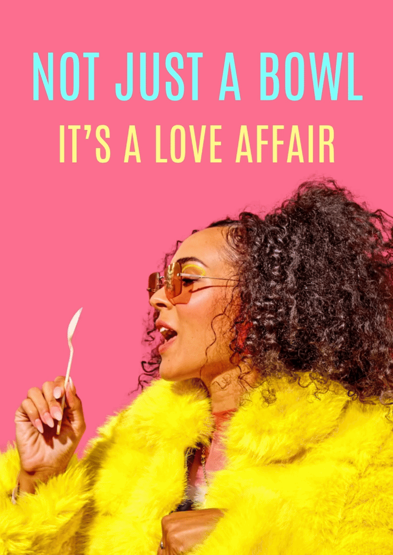 NOT JUST A BOWL, IT'S A LOVE AFFAIR
