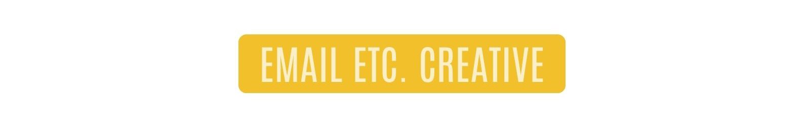 EMAIL ETC. CREATIVE