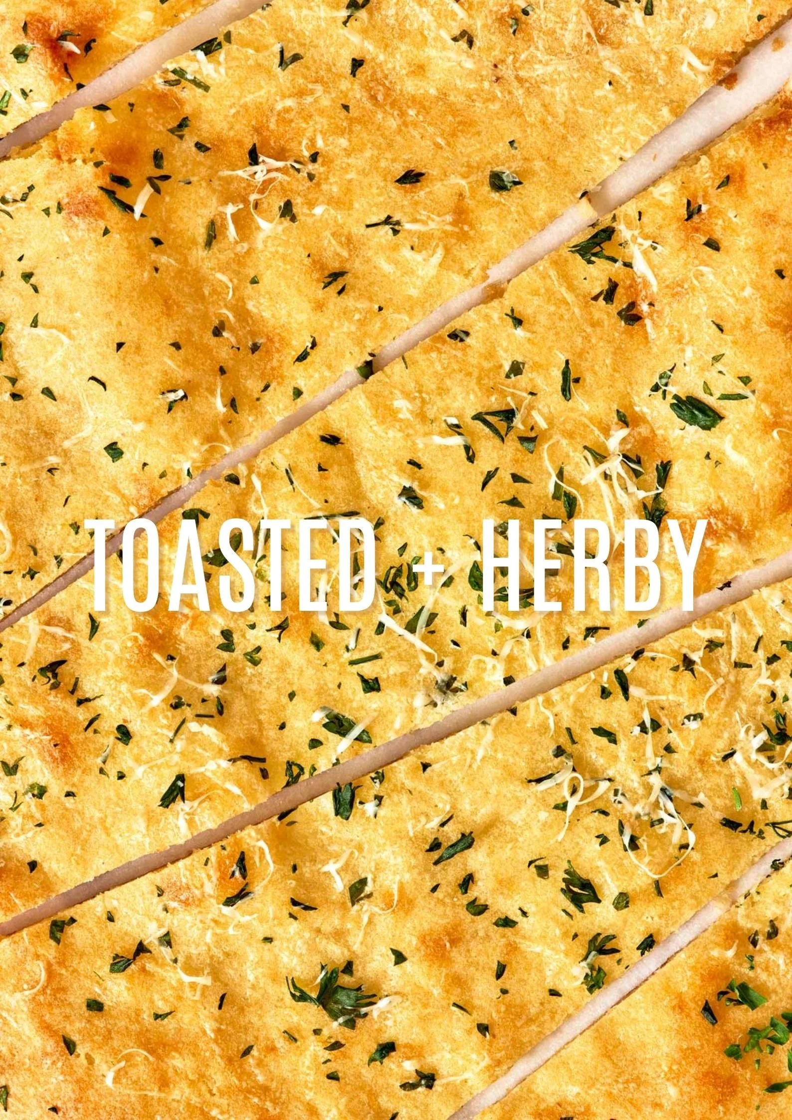 TOASTED + HERBY