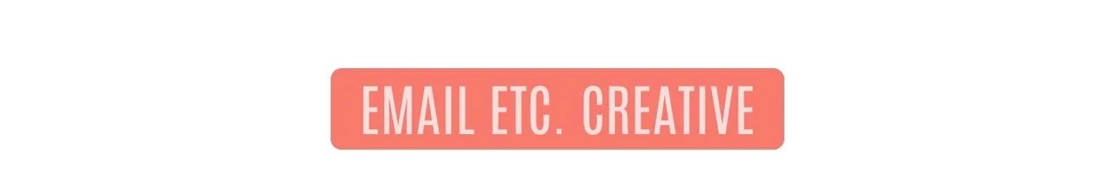 EMAIL ETC. CREATIVE