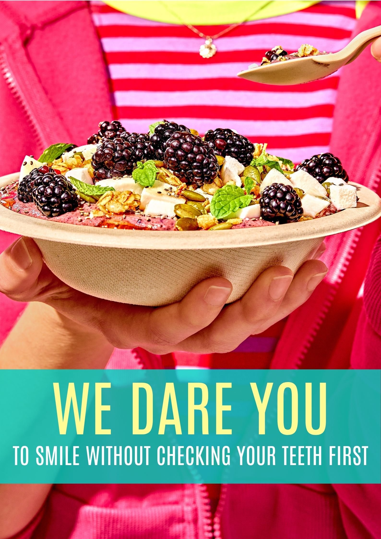WE DARE YOU To smile without checking your teeth first