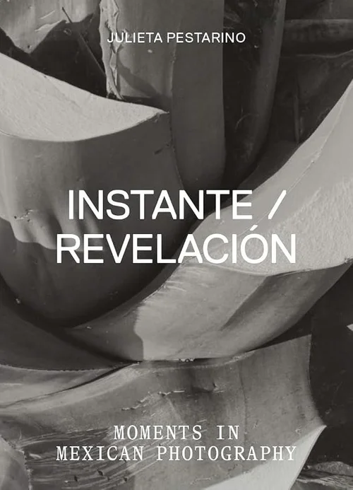 Cover of Instante/revelación: Moments in Mexican Photography