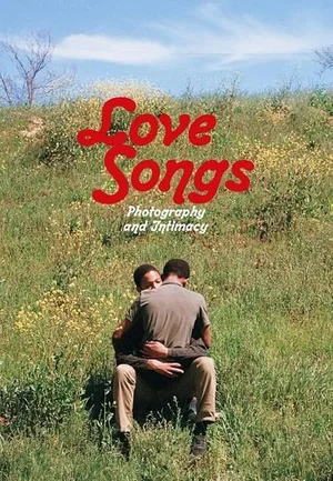 Cover of Love Songs: Photography and Intimacy