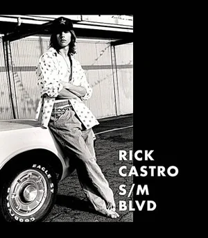 Cover of Rick Castro: S/M Blvd. Street Hustlers, Photographs and Remembrances 1986–1999