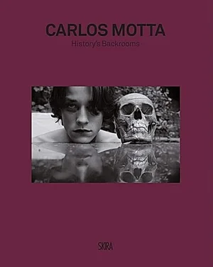 Cover of Carlos Motta: History’s Back Rooms