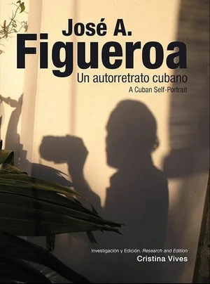 Cover of José A. Figueroa: A Cuban Self-Portrait