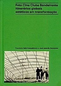 Cover of Foto Cine Clube Bandeirante: itinerários globais, estéticas em transformação