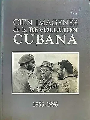 Cover of Cien imágenes de la Revolución Cubana 1953-1996