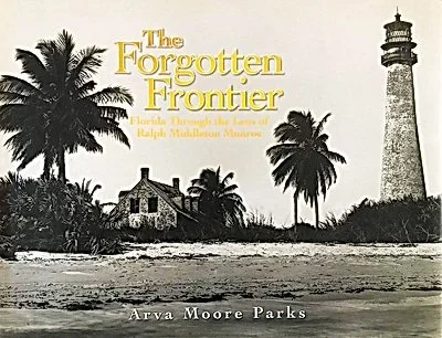 Cover of The Forgotten Frontier: Florida through the Lens of Ralph Middleton Munroe