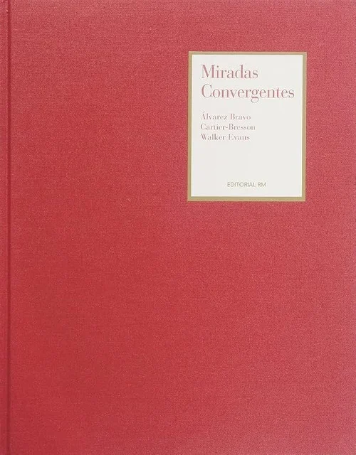 Cover of Miradas convergentes: Álvarez Bravo, Cartier-Bresson, Walker Evans