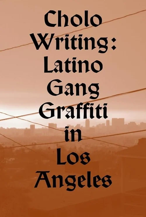 Cover of Cholo Writing: Latino Gang Graffiti in Los Angeles