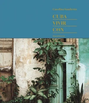 Cover of Carolina Sandretto: Cuba Vivir Con