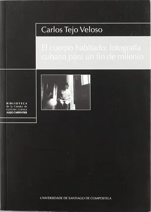 Cover of El cuerpo habitado: fotografía cubana para un fin de milenio