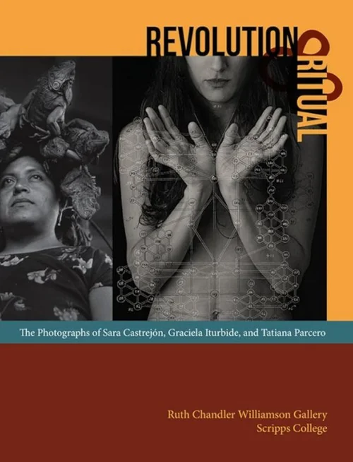 Cover of Revolution and Ritual: The Photographs of Sara Castrejón, Graciela Iturbide, and Tatiana Parcero