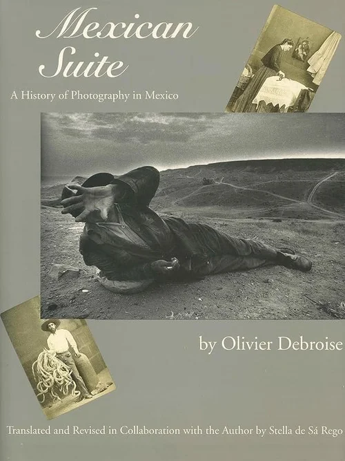 Cover of Mexican Suite: A History of Photography in Mexico