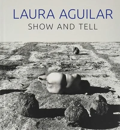 Cover of Laura Aguilar: Show and Tell