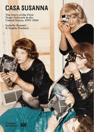 Cover of Casa Susanna: The Story of the First Trans Network in the United States, 1959–1968