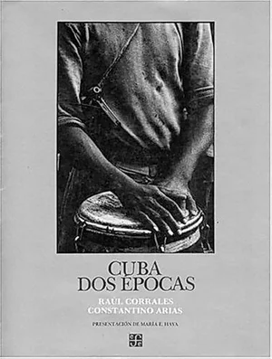 Cover of Cuba dos épocas: Raúl Corrales, Constantino Arias